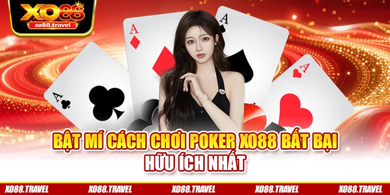 Bật mí cách chơi Poker XO88 bất bại hữu ích nhất