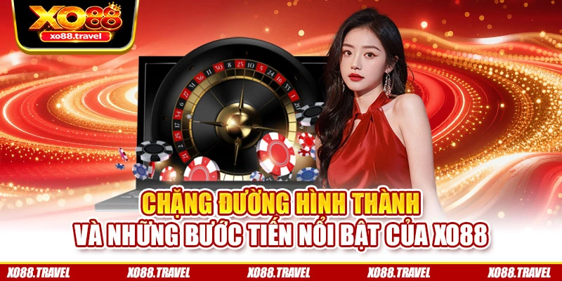 Chặng đường hình thành và những bước tiến nổi bật của XO88