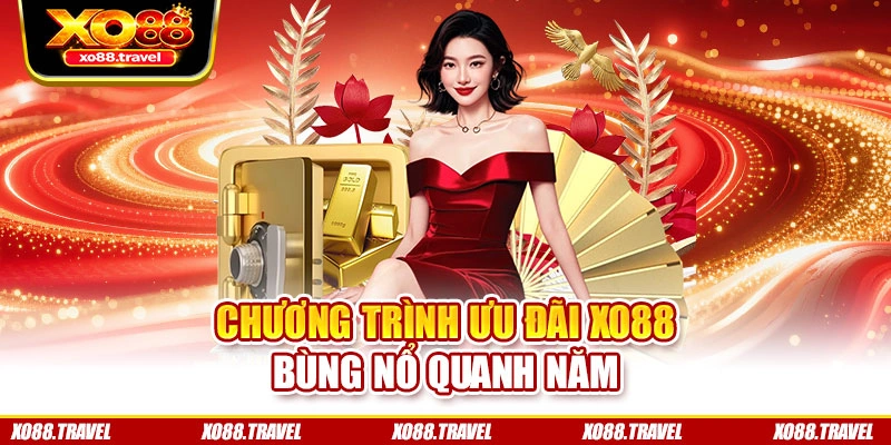 Chương trình ưu đãi XO88 bùng nổ quanh năm