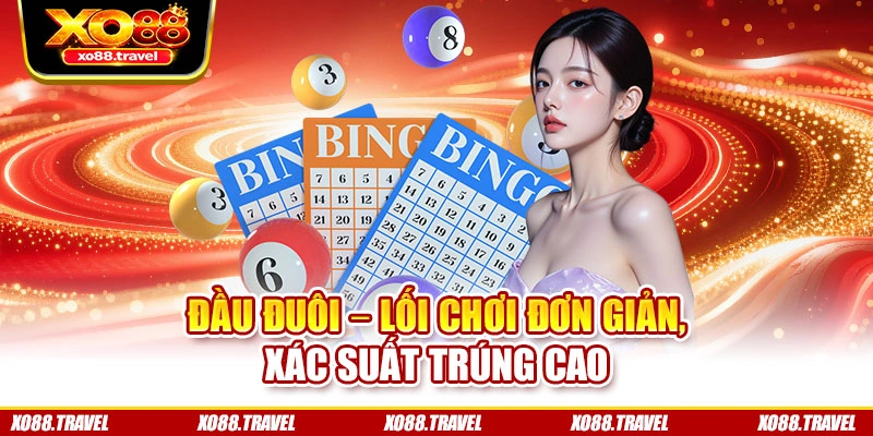 Đầu đuôi – Lối chơi đơn giản, xác suất trúng cao