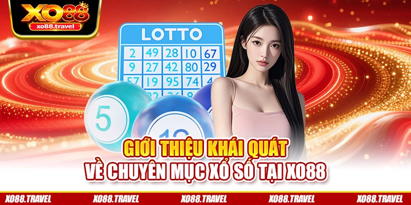 Giới thiệu khái quát về chuyên mục xổ số tại XO88