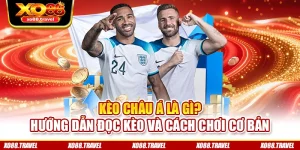 Kèo Châu Á Là Gì? Hướng Dẫn Đọc Kèo Và Cách Chơi Cơ Bản