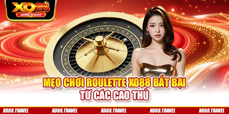 Mẹo chơi Roulette XO88 bất bại từ các cao thủ