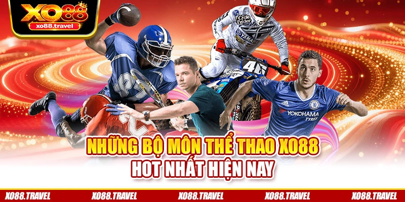 Những bộ môn thể thao XO88 hot nhất hiện nay