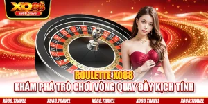 Roulette XO88 - Khám Phá Trò Chơi Vòng Quay Đầy Kịch Tính