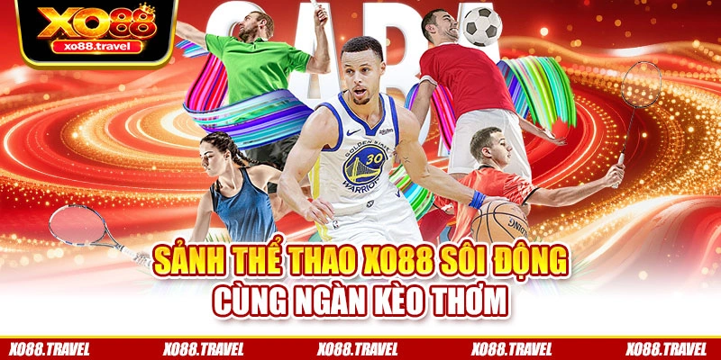 Sảnh thể thao XO88 sôi động cùng ngàn kèo thơm